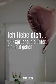 Ich Liebe Dich Spruche Und Zitate Die Unter Die Haut Gehen Von Romantischen Gedichten Zu Liebesspruche In 2020 Romantische Gedichte Liebesspruche Liebe Spruch