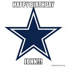 Happy Birthday John Dallas Cowboys Make A Meme