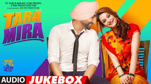 Tara Mira Full Album Jukebox Ranjit Bawa Nazia Hussain Guru Randhawa New Punjabi Movie 2019 Youtube