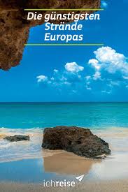 Das Sind Die Gunstigsten Strand Destinationen In Europa Ichreise Europa Reisen Urlaub Urlaub Strand