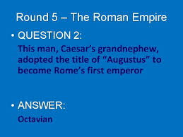 You have to take immediate action and neutralize all of them. Ancient Greece And Rome Review Trivia Round 1
