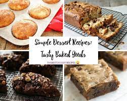 Simple Dessert Recipes 40 Tasty Baked Goods Desserts Easy Desserts Dessert Recipes