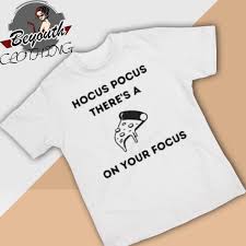 Hocus pocus pizza on your focus halloween shirt, hoodie, sweater, long  sleeve and tank top
