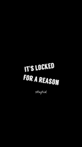 Locked For A Reason Stupid Android Wallpaper Mobile Wallpaper Android Funny Phone Wallpaper Android Wallpaper