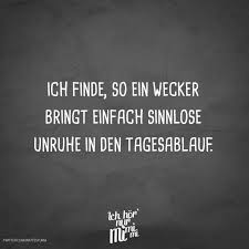 Visual Statements Ich Finde So Ein Wecker Bringt Einfach Sinnlose Unruhe In Den Tagesablauf Spruche Z Sinnlose Spruche Visual Statements Sarkasmus Spruche