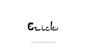 Erick Name Tattoo Designs Name Tattoo Name Tattoos Name Tattoo Designs