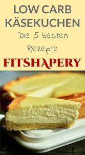 Nicht Nur Ein Low Carb Kasekuchen Rezept Sondern Gleich 5 Jeder Der Einzelnen Kuchen Ist Unterschiedlich Low Carb Kasekuchen Rezept Kasekuchen Rezept Rezepte