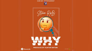 Steve Rnb Why Mp3 Audio Download New Hit Songs Rnb Audio