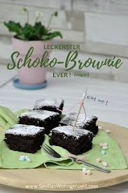 Lecker Bestes Brownie Rezept Ever Vegan Smillas Wohngefuhl Diy Blog Lecker Brownie Rezept Lebensmittel Essen