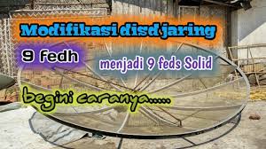 Cara Modif Parabola 9 Feet Jaring Menjadi Dish Solid 9 Feet Dengan Mudah By Reza