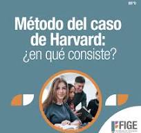 👨🏻‍🏫El método del caso Harvard es una metodología de ...