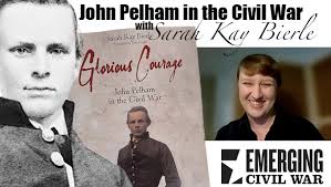 ECW Podcast: "Glorious Courage: John Pelham" (with Sarah Kay Bierle)