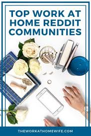 Top 7 Work From Home Communities On Reddit Working From Home Work From Home Jobs Work From Home Moms