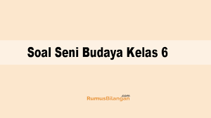 Jumlah soal yang admin ketengahkan. Soal Seni Budaya Kelas 6 Sd Mi Dan Kunci Jawabannya 2019