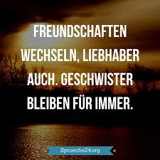 Geschwister Spruche Freundschaften Wechseln Liebhaber Auch Geschwister Bleiben Fur Immer Lockscreen