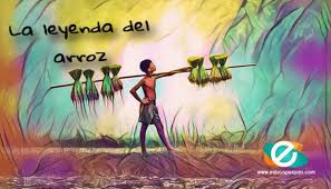 Posee cualidades que le dan cierta credibilidad, pero al ser transmitidas de boca en boca. La Leyenda Del Arroz Mitos Y Leyendas De Educapeques