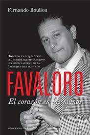 Nacidos en la plata, argentina #29. Amazon Com Favaloro El Corazon En Las Manos Historias En El Quirofano Del Hombre Que Revoluciono La Cirugia Cardiaca De La Argentina Para El Mundo Spanish Edition Ebook Boullon Fernando Kindle Store