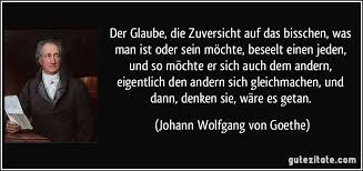 Johann wolfgang goethe wurde 1749 hier am großen hirschgraben in frankfurt geboren. Der Glaube Die Zuversicht Auf Das Bisschen Was Man Ist Oder