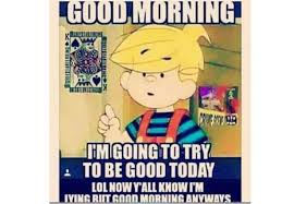 Hope You Re Ready For Some Good Morning Memes Funny Good Morning Memes Funny Good Morning Quotes Morning Jokes