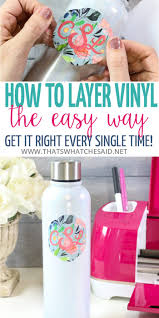Download How To Layer Vinyl The Easy Way That S What Che Said
