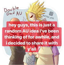 Double dad izle, izle, 720p izle, 1080p hd izle, filmin bilgileri, konusu, oyuncuları, tüm serileri bu sayfada. Doubledad Au Feat Dadmight My Hero Academia Amino