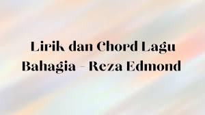 Maybe you would like to learn more about one of these? Lirik Dan Chord Lagu Bahagia Reza Edmond Viral Di Tiktok Setiap Yang Ku Lakukan Untuk Dirimu Surya