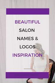 Beauty Salon Name Ideas That Are Unique Catchy Clever And Creative From Edgy To Classy And French I Beauty Salon Names Salon Names Catchy Beauty Salon Names