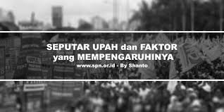 Check spelling or type a new query. Seputar Upah Dan Faktor Yang Mempengaruhinya Serikat Pekerja Nasional