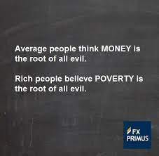Average People Think Money Is The Root Of All Evil Rich People Believe Poverty Is The Root Of All Evil Fxprimus Words Of Encouragement Quote Catalog Quotes