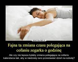 W tym roku zmiana czasu z letniego na zimowy nastąpi w nocy z 24 na 25 października. Memy Zmiana Czasu Z Letniego Na Zimowy A W Nich Niezadowolony Prezes Pis Czy Zmiana Bielizny Na Cieplejsza Z Tego Smieja Sie W Sieci Dziennik Baltycki