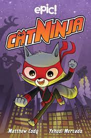 Cat Ninja Book 1 The Silent Master Of Kat Fu By Matthew Cody