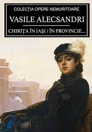 22 august/3 septembrie 1890 (69 de ani) mircești, iași, românia. Amazon Com ChiriÅ£a In Iasi In Provincie Romanian Edition 9786069833445 Alecsandri Vasile Books