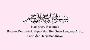 Doa Untuk Guru Peringati Hari Guru Nasional 2019 Lengkap Arab Latin Dan Terjemahannya Tribun Sumsel