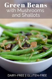 Green Beans With Mushrooms And Shallots Calling To Chit Chat Recipe Green Beans Side Dishes Easy Vegetable Side Dishes Recipes