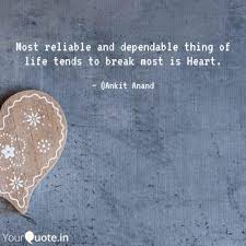 Dependability is a virtue that creates greatness. Most Reliable And Dependa Quotes Writings By Ankit Anand Yourquote