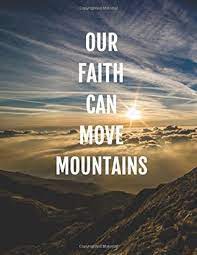 Shop faith can move mountains christian bible quote label created by axismundi. Our Faith Can Move Mountains 8 5 X 11 Daily No Date Undated Non Dated Daily Weekly
