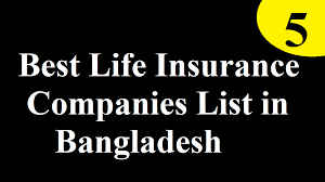 Summary list placementtable of contents: 5 Best Life Insurance Companies List In Bangladesh Business Daily 24