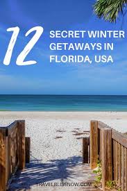 12 Hidden Getaways In Florida For A Blissful Winter Vacation Best Island Vacation Florida Vacation Spots Best Vacation Spots
