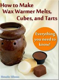 Make Candle Wax Warmer Melts Tarts And Cubes The Complete Diy Guide Candle Wax Warmer Diy Wax Melts Wax Melts Recipes