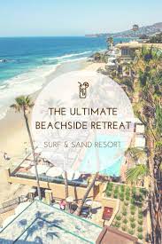 Staying At Surf And Sand Resort In Laguna Beach The Blonde Abroad Laguna Beach California Southern California Beach Resorts California Beach Resorts