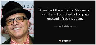 And memories can be distorted. Joe Pantoliano Quote When I Got The Script For Memento I Read It