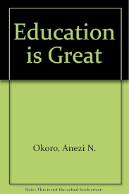 Education is Great : Okoro, Anezi N., Okereke, Emma: Amazon.es: Libros