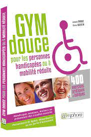 Ces muscles que l'on n'ont voit pas dans le miroir sont bien souvent négligés lors des séances de musculation. Gym Douce Pour Les Personnes Handicapees Ou A Mobilite Reduite Editions Amphora