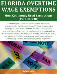 Exempt employees stand in contrast to nonexempt employees, who must be paid at least the minimum wage—and overtime the former are classified as employees who are exempt from minimum wage and overtime pay requirements. Florida Overtime Wage Exemptions