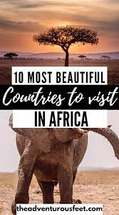 10 Most Beautiful Countries To Visit In Africa Africa Travel Beautiful Places Africa Travel African Travel