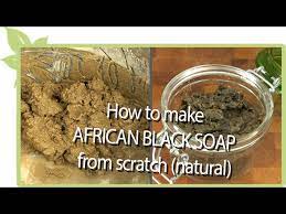 Natural Hair How To Make African Black Soap From Scratch No Synthetic Chemicals Youtube
