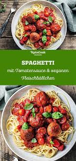 Spaghetti Mit Tomatensauce Veganen Fleischballchen Rezept In 2020 Rezeptideen Tomaten Sauce Tomatensauce