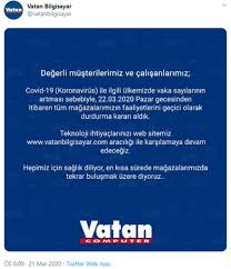 Web'den vatan bilgisayar dizüstü bilgisayar aldım 08 0****21 arızalı cıktı 11 03 2020 adana optimum vatan a iade ettim serviste 20 gün kaldı 31 0****21 aradılar sonra cek verelim dediler mağaza içi alışveriş için. Iste Corona Nedeniyle Gecici Kapatma Karari Alan Avm Ve Markalar Ekonomi Haberleri