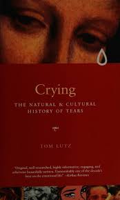 Crying : the natural and cultural history of tears : Lutz, Tom : Free  Download, Borrow, and Streaming : Internet Archive