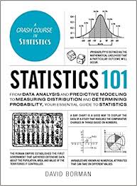Statistics 101 From Data Analysis And Predictive Modeling To Measuring Distribution And Determining Probability Your Essential Guide To Statistics Adams 101 Borman David 9781507208175 Amazon Com Books